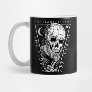 "THE PLANET IS FINE" Mug